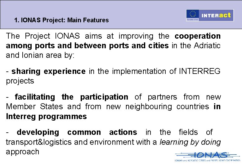 1. IONAS Project: Main Features The Project IONAS aims at improving the cooperation among