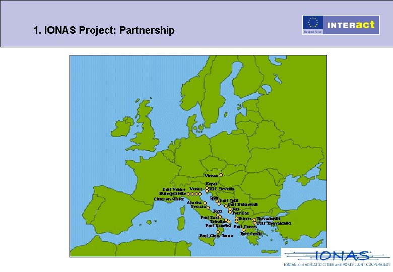 1. IONAS Project: Partnership Vienna Koper Port Venice EIC Slovenia Eurosportello Split Cities on