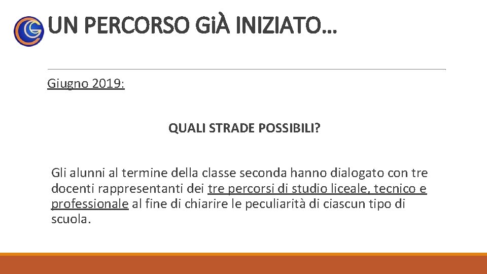 UN PERCORSO GiÀ INIZIATO… Giugno 2019: QUALI STRADE POSSIBILI? Gli alunni al termine della