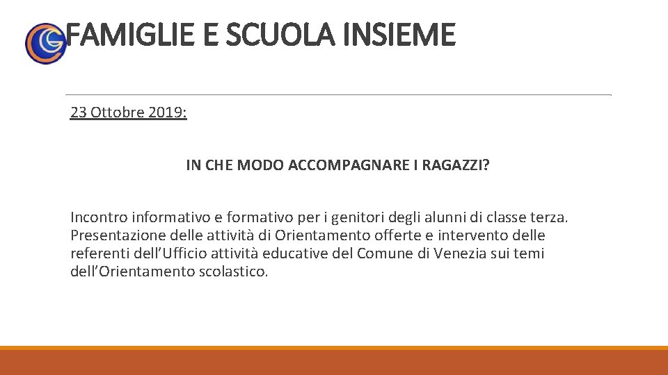 FAMIGLIE E SCUOLA INSIEME 23 Ottobre 2019: IN CHE MODO ACCOMPAGNARE I RAGAZZI? Incontro