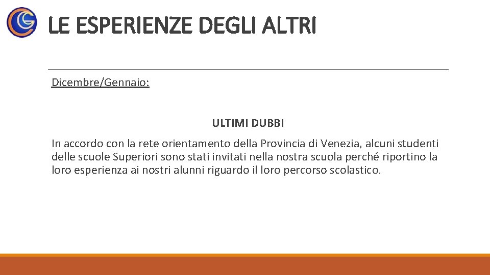 LE ESPERIENZE DEGLI ALTRI Dicembre/Gennaio: ULTIMI DUBBI In accordo con la rete orientamento della