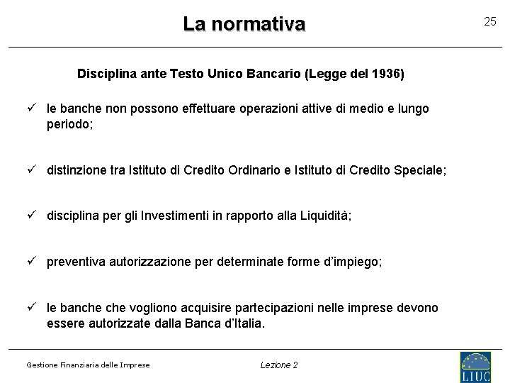 La normativa Disciplina ante Testo Unico Bancario (Legge del 1936) ü le banche non