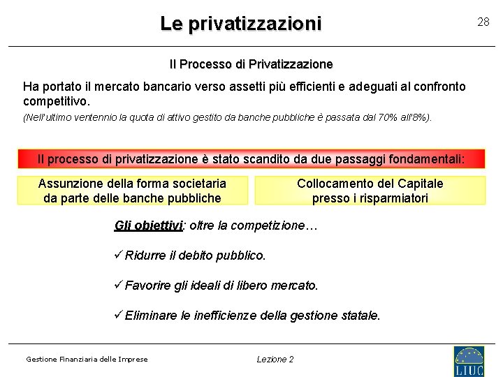 Le privatizzazioni Il Processo di Privatizzazione Ha portato il mercato bancario verso assetti più