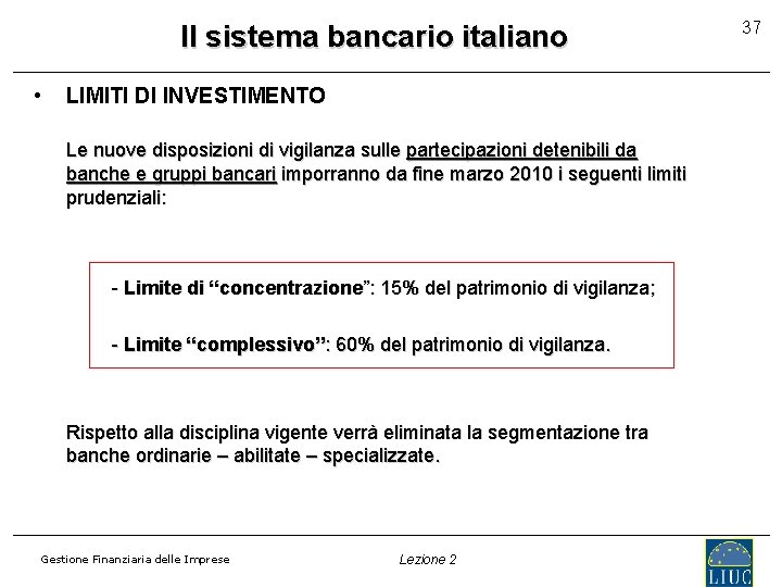 Il sistema bancario italiano • LIMITI DI INVESTIMENTO Le nuove disposizioni di vigilanza sulle