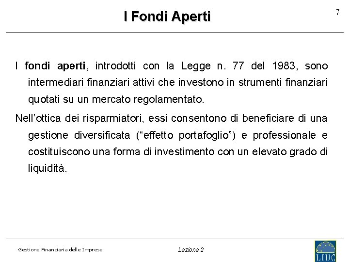 I Fondi Aperti I fondi aperti, introdotti con la Legge n. 77 del 1983,