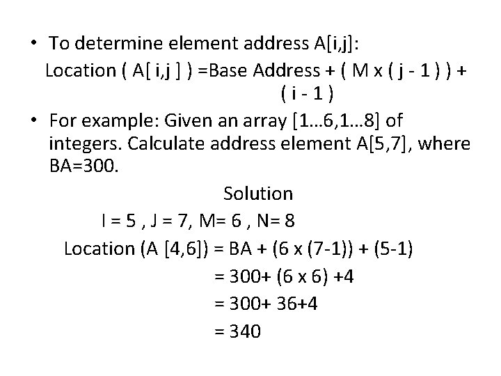  • To determine element address A[i, j]: Location ( A[ i, j ]