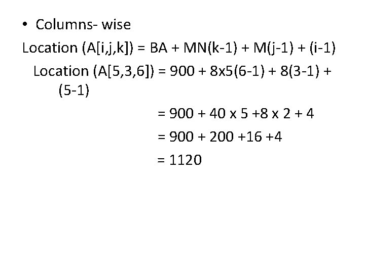  • Columns- wise Location (A[i, j, k]) = BA + MN(k-1) + M(j-1)