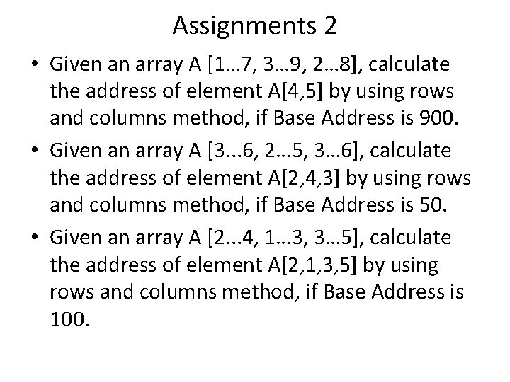 Assignments 2 • Given an array A [1… 7, 3… 9, 2… 8], calculate