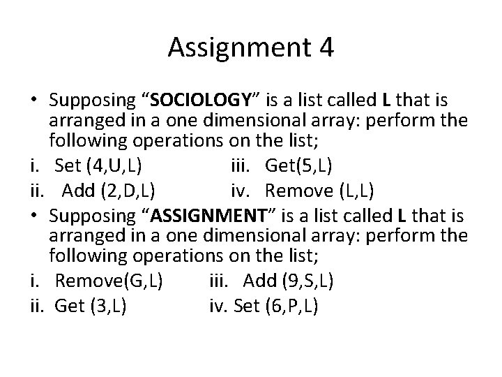 Assignment 4 • Supposing “SOCIOLOGY” is a list called L that is arranged in