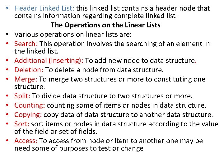  • Header Linked List: this linked list contains a header node that contains