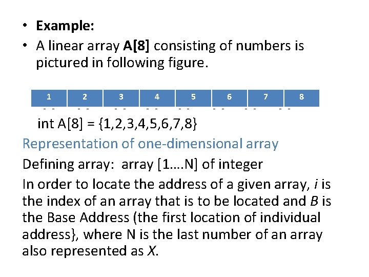  • Example: • A linear array A[8] consisting of numbers is pictured in