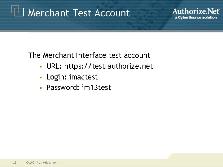 Merchant Test Account The Merchant Interface test account § URL: https: //test. authorize. net