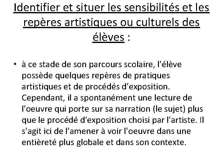 Identifier et situer les sensibilités et les repères artistiques ou culturels des élèves :