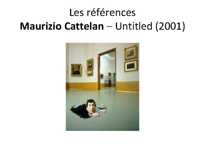 Les références Maurizio Cattelan – Untitled (2001) 