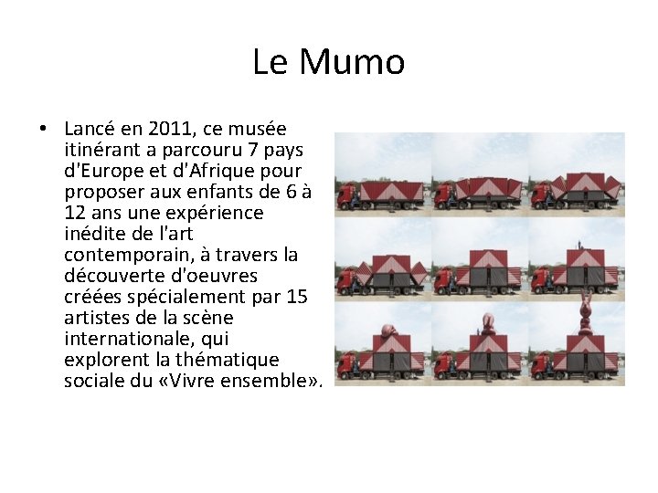 Le Mumo • Lancé en 2011, ce musée itinérant a parcouru 7 pays d'Europe