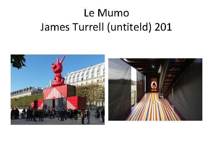 Le Mumo James Turrell (untiteld) 201 