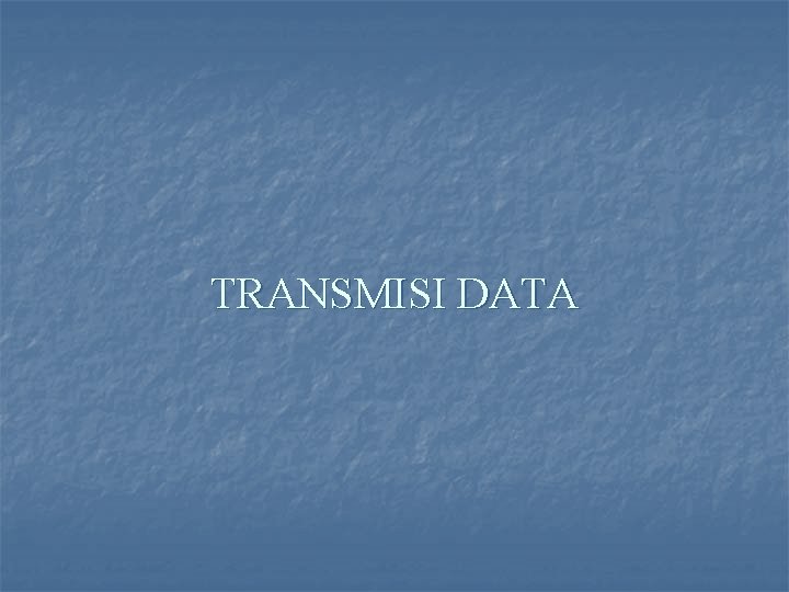 TRANSMISI DATA 