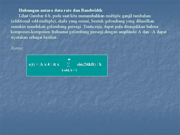 Hubungan antara data rate dan Bandwidth Lihat Gambar 6 b, pada saat kita menambahkan