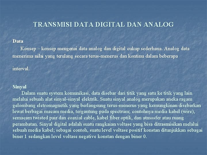 TRANSMISI DATA DIGITAL DAN ANALOG Data Konsep – konsep mengenai data analog dan digital