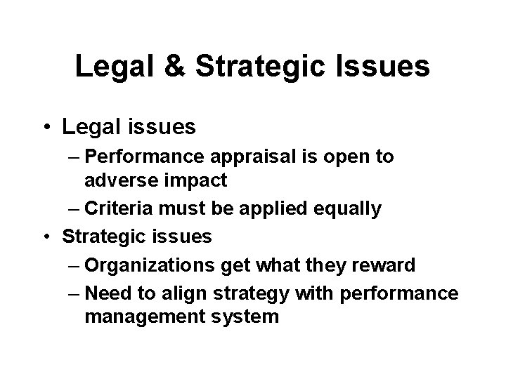 Legal & Strategic Issues • Legal issues – Performance appraisal is open to adverse