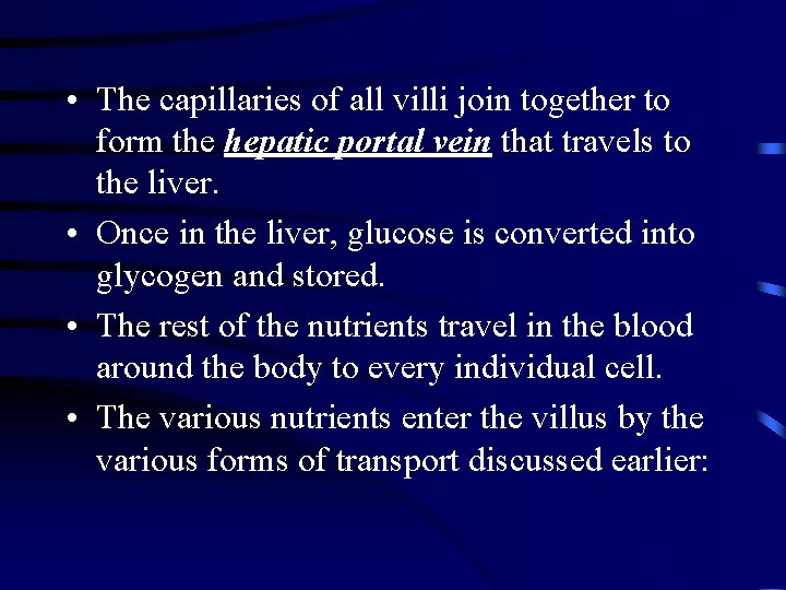  • The capillaries of all villi join together to form the hepatic portal