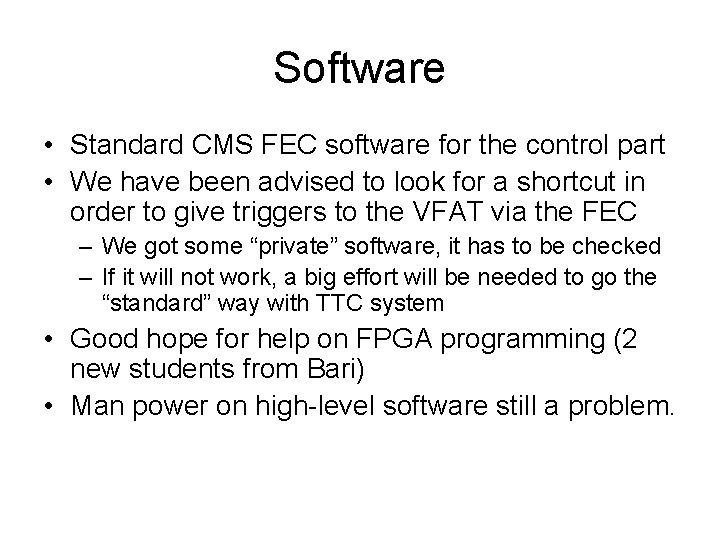 Software • Standard CMS FEC software for the control part • We have been Software • Standard CMS FEC software for the control part • We have been