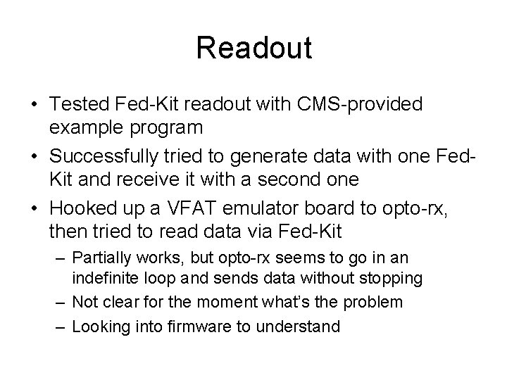 Readout • Tested Fed-Kit readout with CMS-provided example program • Successfully tried to generate Readout • Tested Fed-Kit readout with CMS-provided example program • Successfully tried to generate
