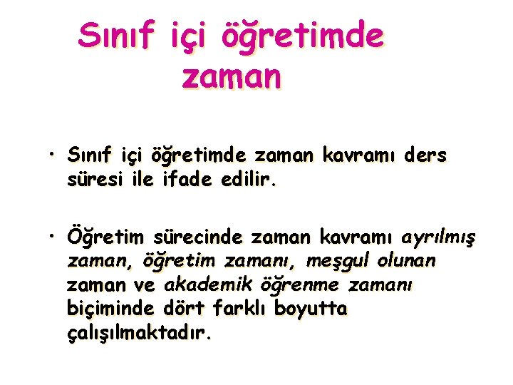 Sınıf içi öğretimde zaman • Sınıf içi öğretimde zaman kavramı ders süresi ile ifade
