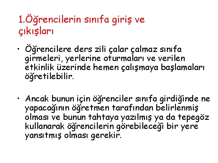 1. Öğrencilerin sınıfa giriş ve çıkışları • Öğrencilere ders zili çalar çalmaz sınıfa girmeleri,