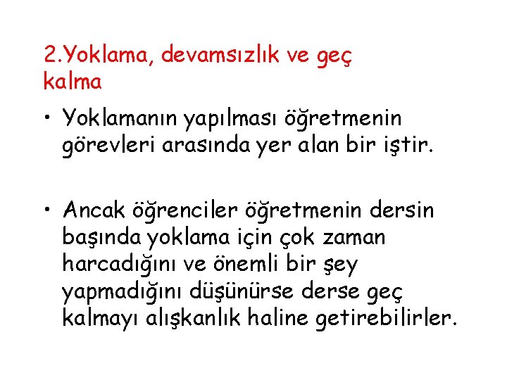 2. Yoklama, devamsızlık ve geç kalma • Yoklamanın yapılması öğretmenin görevleri arasında yer alan