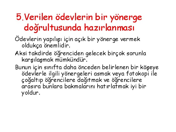 5. Verilen ödevlerin bir yönerge doğrultusunda hazırlanması Ödevlerin yapılışı için açık bir yönerge vermek