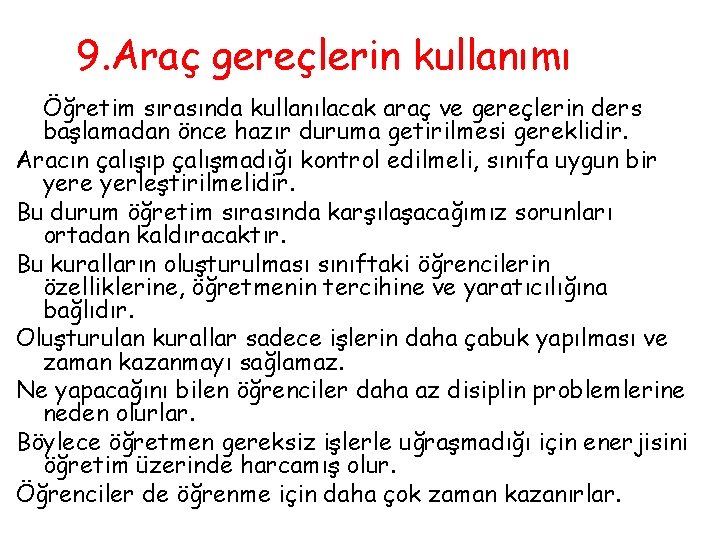 9. Araç gereçlerin kullanımı Öğretim sırasında kullanılacak araç ve gereçlerin ders başlamadan önce hazır