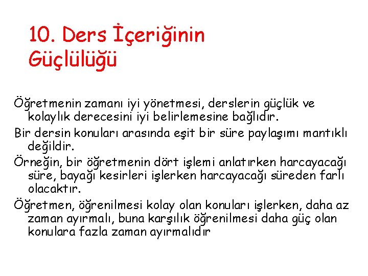 10. Ders İçeriğinin Güçlülüğü Öğretmenin zamanı iyi yönetmesi, derslerin güçlük ve kolaylık derecesini iyi