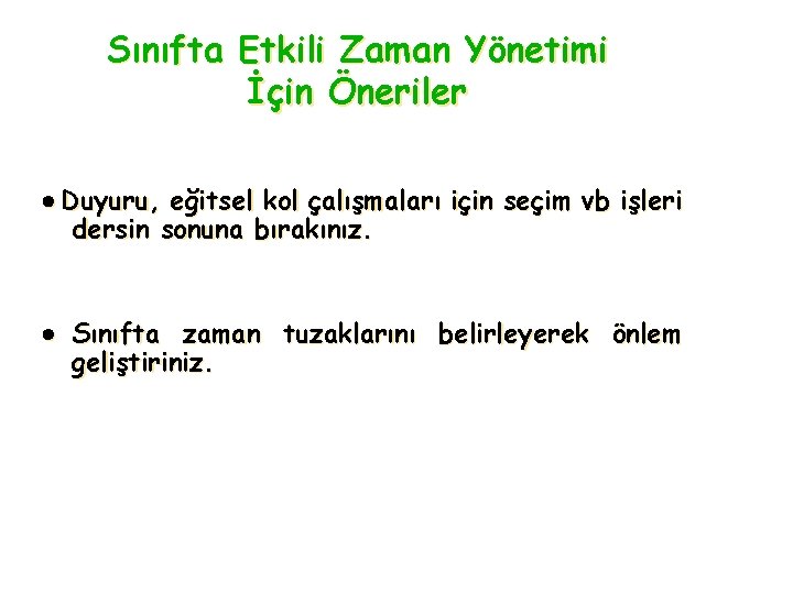 Sınıfta Etkili Zaman Yönetimi İçin Öneriler · Duyuru, eğitsel kol çalışmaları için seçim vb