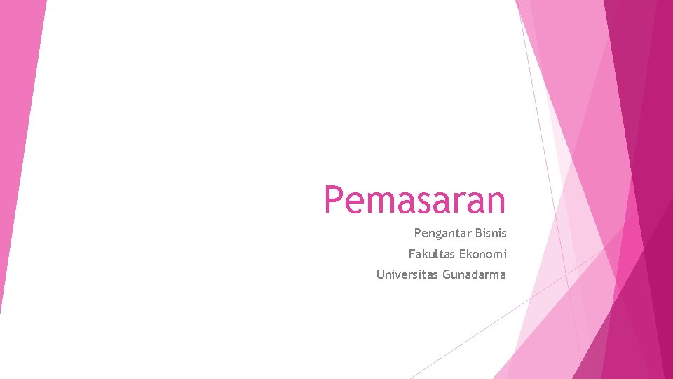 Pemasaran Pengantar Bisnis Fakultas Ekonomi Universitas Gunadarma 