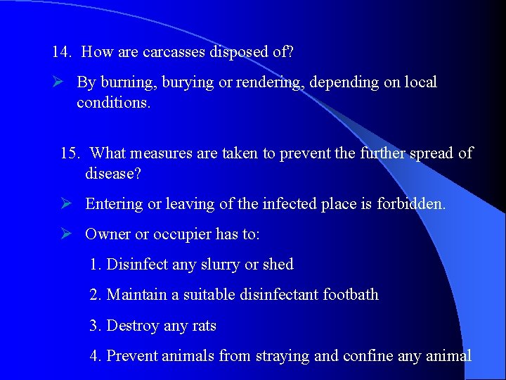 14. How are carcasses disposed of? Ø By burning, burying or rendering, depending on