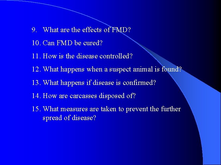 9. What are the effects of FMD? 10. Can FMD be cured? 11. How