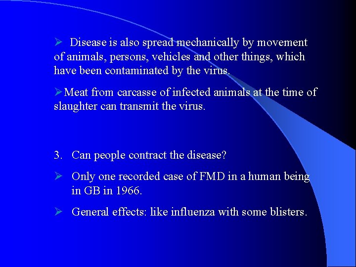 Ø Disease is also spread mechanically by movement of animals, persons, vehicles and other