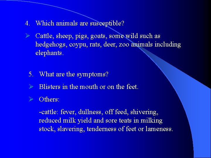 4. Which animals are susceptible? Ø Cattle, sheep, pigs, goats, some wild such as