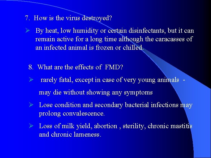 7. How is the virus destroyed? Ø By heat, low humidity or certain disinfectants,