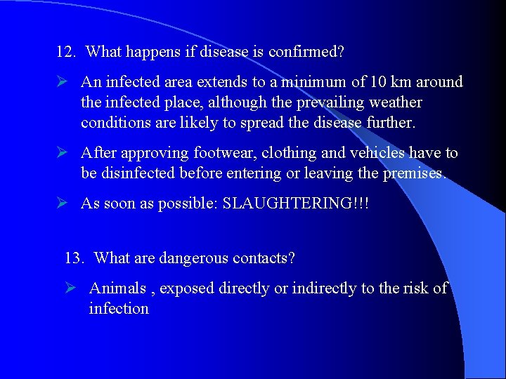 12. What happens if disease is confirmed? Ø An infected area extends to a