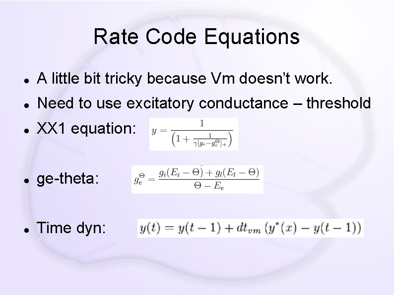 Rate Code Equations A little bit tricky because Vm doesn’t work. Need to use