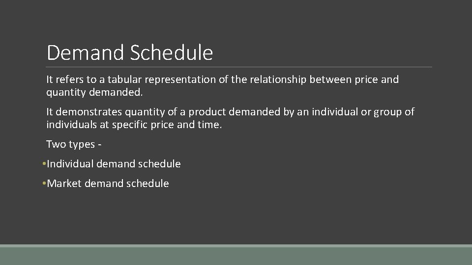 Demand Schedule It refers to a tabular representation of the relationship between price and