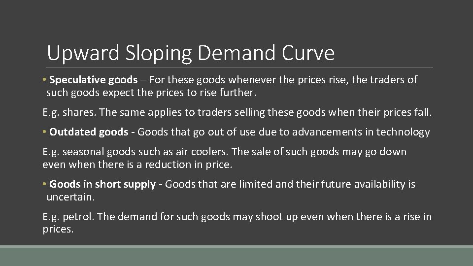 Upward Sloping Demand Curve • Speculative goods – For these goods whenever the prices