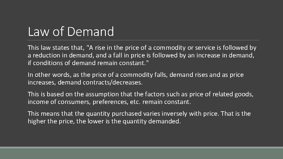 Law of Demand This law states that, "A rise in the price of a