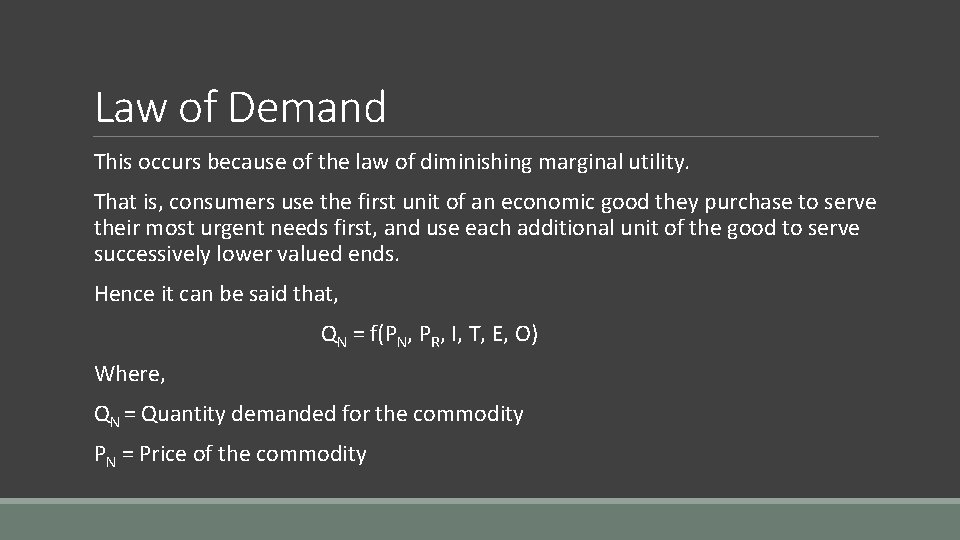 Law of Demand This occurs because of the law of diminishing marginal utility. That