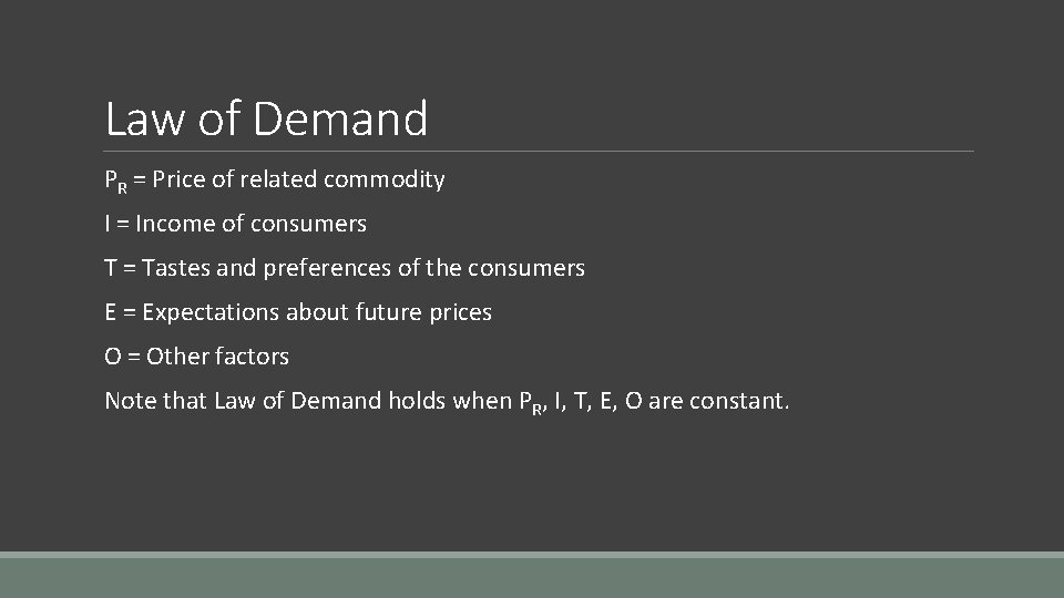 Law of Demand PR = Price of related commodity I = Income of consumers