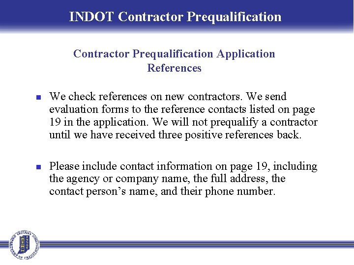 INDOT Contractor Prequalification Application References n n We check references on new contractors. We