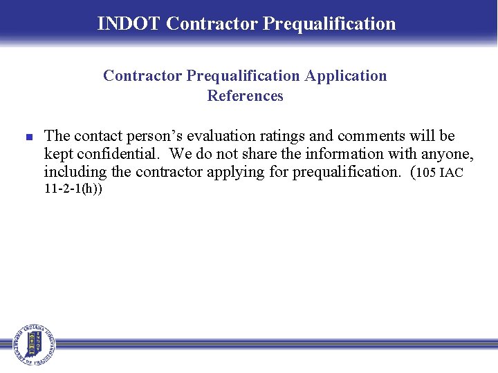 INDOT Contractor Prequalification Application References n The contact person’s evaluation ratings and comments will