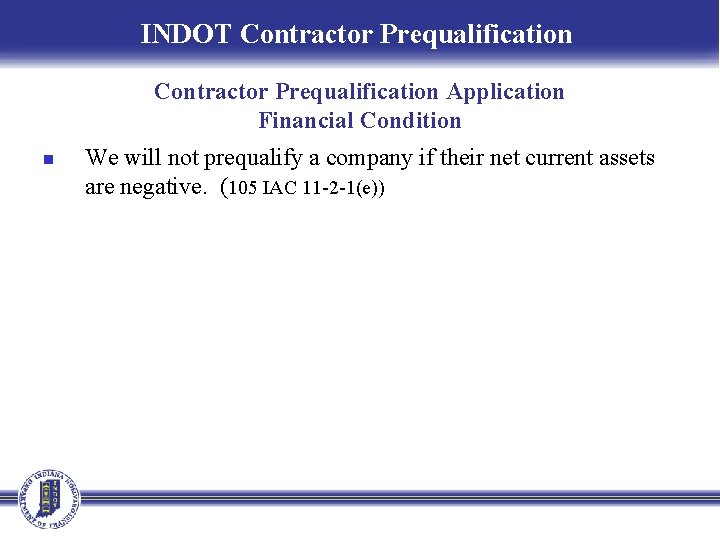 INDOT Contractor Prequalification Application Financial Condition n We will not prequalify a company if